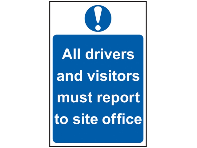Scan All Drivers And Visitors Must Report To Site Office PVC 400x600mm SCA4002 